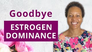 How to Overcome Estrogen Dominance Naturally (in 5 Steps) | Estrogen Dominance Diet