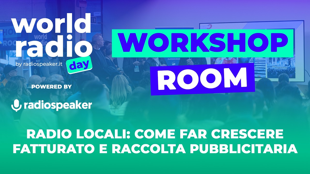 Radio Locali: come far crescere fatturato e raccolta pubblicitaria (Workshop World Radio Day)