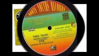 GHETTO PRIEST - THIS TIME + DOUGIE IN FINE STYLE DUBS - ROOTS YOUTHS 10"