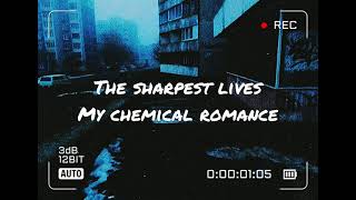 The sharpest lives by my chemical romance (lyrics)
