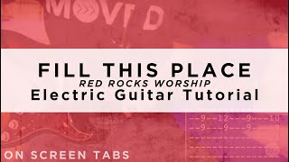 Fill This Place (Red Rocks Worship) Electric Guitar Tutorial w/ Tabs