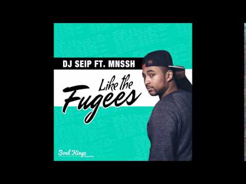 DJ Seip ft. MNSSH - Like the Fugees [NEW HOT RNB MUSIC 2015]