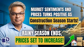 Market sentiments and prices turns positive as construction season starts and rainy reason ends