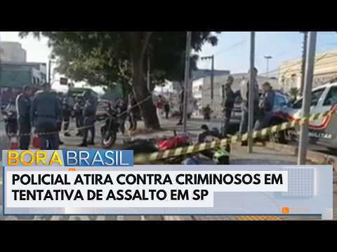 Policial atira contra criminosos em tentativa de assalto em SP | Bora Brasil