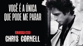 Chris Cornell - Stop Me (Legendado em Português)