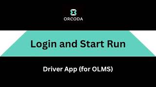 ORCODA Logistics Management System (OLMS) - Driver App 1. Login and Start Run