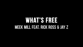 Meek Mill - What&#39;s Free (ft. JAY Z and Rick Ross) (Lyrics)
