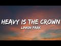 Linkin Park - Heavy Is the Crown (Lyrics)