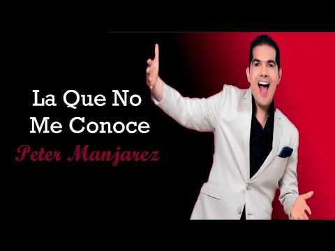 La Que No Me Conoce  Peter Manjarrés (LETRA)