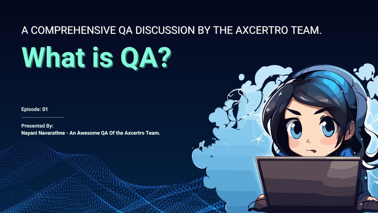 What is QA  |  A Comprehensive QA discussion By THE Axcertro Team | E01