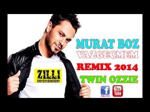 DJ TWIN OZZIE FT MURAT BOZ MURAT BOZ VAZGECMEM