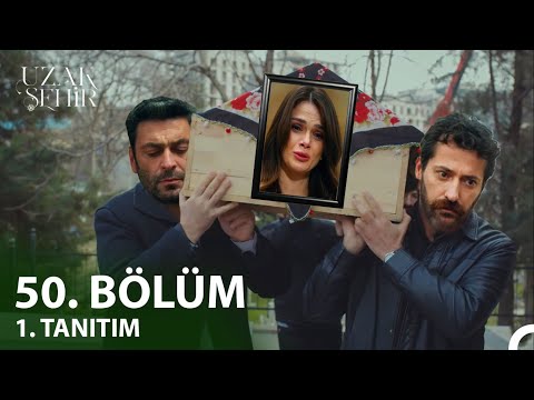 Distant City Episode 50 Trailer | Death Separates Alya and Cihan