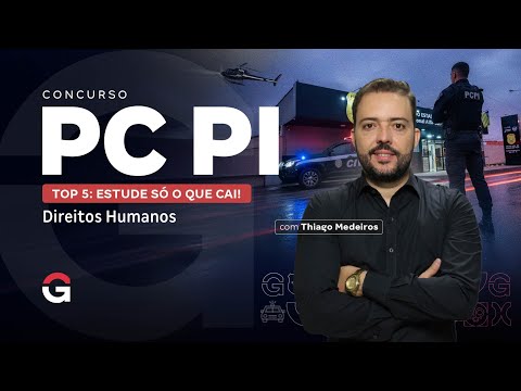 Concurso PC PI | Top 5: Estude só o Que Cai em Direitos Humanos!