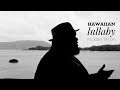 Josh Tatofi- Hawaiian Lullaby - OFFICIAL MUSIC VIDEO