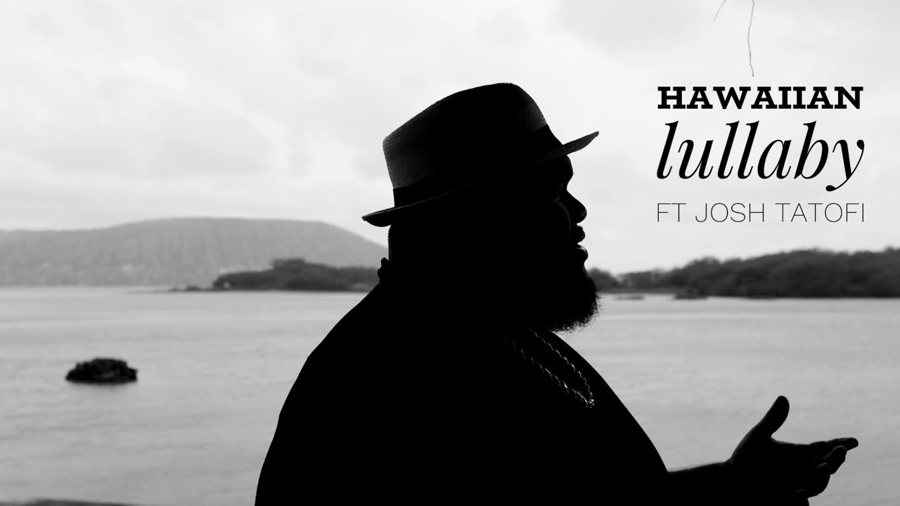 Josh Tatofi- Hawaiian Lullaby - OFFICIAL MUSIC VIDEO