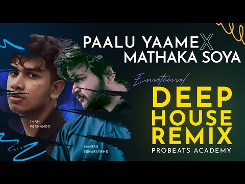 Paalu Yaame X Mathaka Soya | Emotional Deep House Remix | Probeats Academy