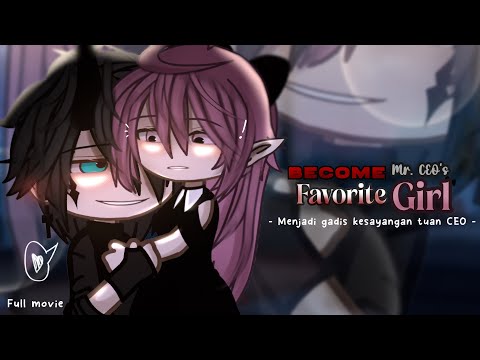 Become Mr. CEO's favorite girl [🇺🇲/🇮🇩] Full Movie GCMM by Kumiko ᰔᩚ