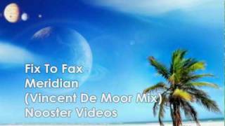 Fix To Fax - Meridian ( Vincent De Moor Remix ) HQ