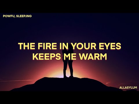 the fire in your eyes keeps me warm - Powfu, sleep.ing  (lyrics)