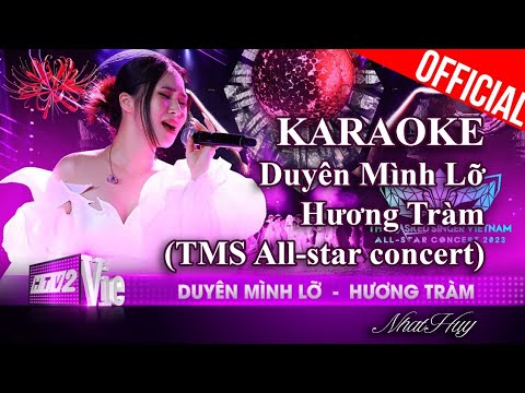 [KARAOKE] Duyên Mình Lỡ (TMS All-star concert version)-Hương Tràm (Beat tách)-NhatHuy