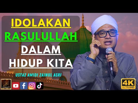 Ustaz Amidi Zainul Asri - IDOLAKAN RASULULLAH DALAM HIDUP KITA