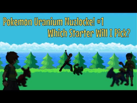 (Re-upload) A Nuzlocke... Of A FANGAME! | Pokémon Uranium Nuzlocke #1