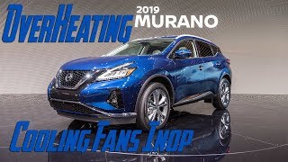 2019 Murano overheating - Cooling Fans Inop