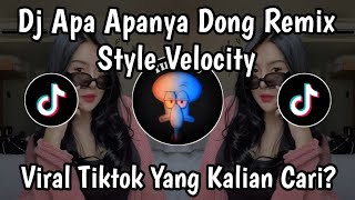 Download lagu DJ APA APANYA DONG REMIX STYLE VELOCITY TRENDING TIKTOK 2026 mp3