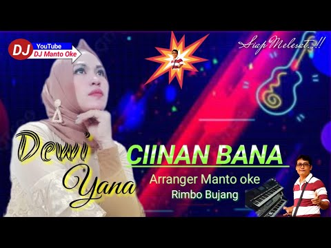 CIINAN BANA  Caver :  Dewi Yana / Semi " Arranger Manto oke / Rimbo Bujang