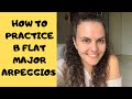 HOW TO PRACTICE B FLAT MAJOR ARPEGGIOS Fingering Exercises To Master Arpeggios Piano Tutorial