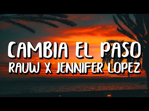 Jennifer Lopez x Rauw Alejandro - Cambia El Paso (Letra/Lyrics)