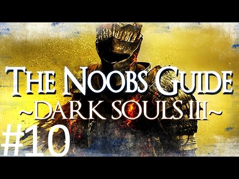 Dark Souls 3: The Noob's Guide Part 10 (Abyss Watchers)