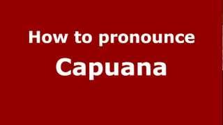 How to pronounce Capuana