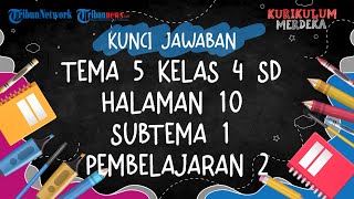 Kunci Jawaban Tema 5 Kelas 4 SD Halaman 10 Buku Tematik Subtema 1 Pembelajaran 2