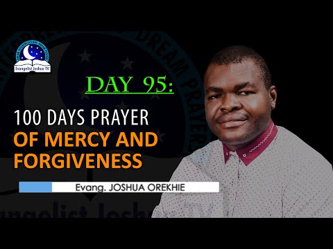 Day 95: 100 Days Prayer of Mercy and Forgiveness - May 6th 2022