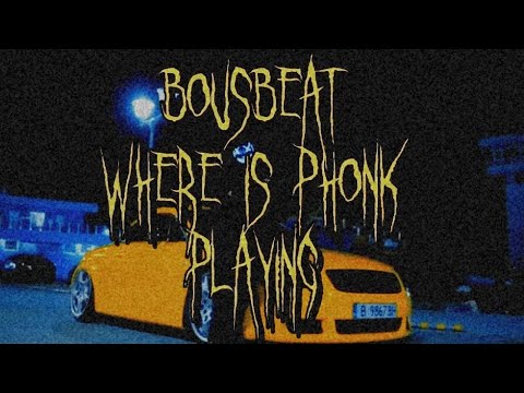 bousbeat — Where is PHONK playing [music video]