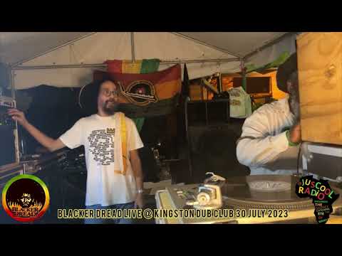 BLACKER DREAD LIVE @ DUB CLUB KINGSTON  30 JULY 2023