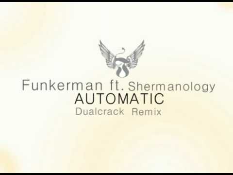 Funkerman ft Shermanology - Automatic (Dualcrack) Remix