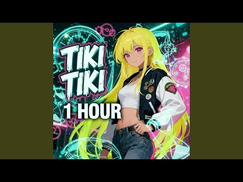 [1 HOUR] TIKI TIKI (Slowed)