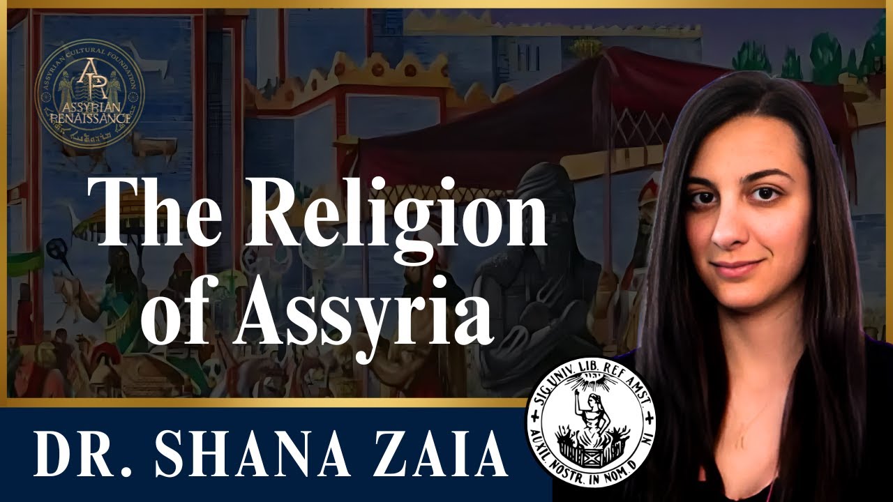 Assyrian Renaissance: The Religion of Assyria - Dr. Shana Zaia