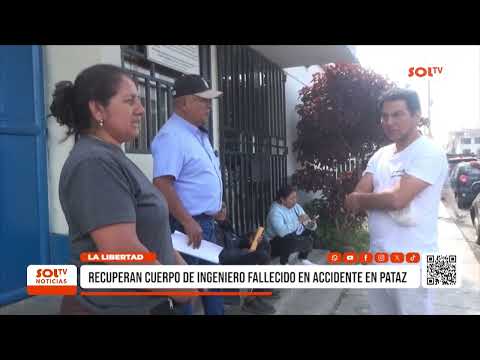 La Libertad: recuperan cuerpo de ingeniero fallecido en accidente en Pataz