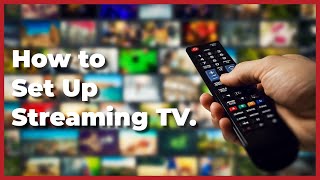 How to Set Up Streaming TV: A Step-by-Step Guide for Your TV