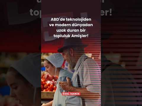 ABD’de teknolojiden ve modern dünyadan uzak duran topluluk Amişler!