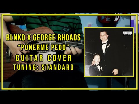 Blnko x George Rhoads - Ponerme Pedo (Guitar Cover)