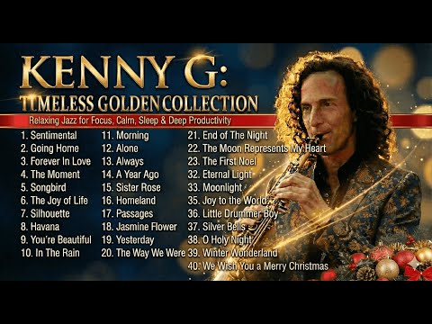 KENNY G TIMELESS GOLDEN COLLECTION ✨Full Album Greatest Hits🎷 Relaxing Jazz for Focus & Productivity