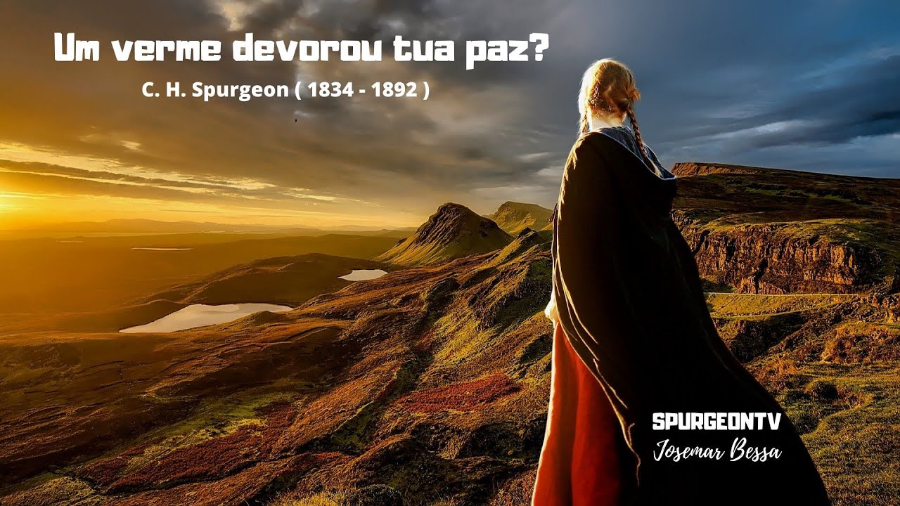 Um verme devorou tua paz? | C. H. Spurgeon ( 1834 - 1892 )