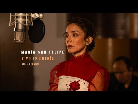 María San Felipe / Y Yo Te Quería (Sesión en vivo)