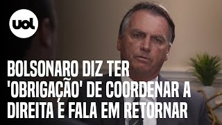 Bolsonaro diz ter 'obrigação' de coordenar a direita e fala em retornar ao Brasil