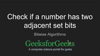 Download the video "Check if a number has two adjacent set bits | GeeksforGeeks"