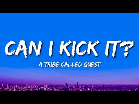 A Tribe Called Quest - Can I Kick It? (Lyrics)